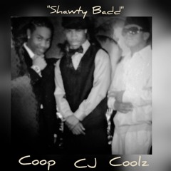 Shawty Badd Ft. CJ & Coop