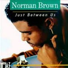 Norman Brown Just Between Us Ushiro Remix