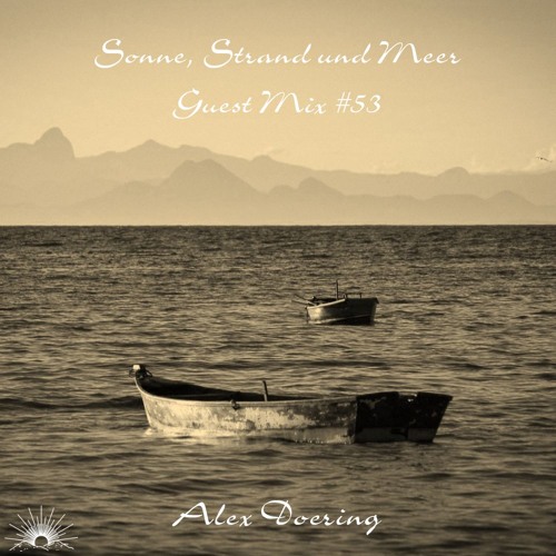 Sonne, Strand und Meer Guest Mix #53 by Alex Doering