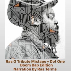 RAS G Tribute - Dj Dot One - Boom Bap edition - Narration by Ras Terms