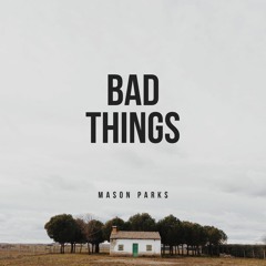 Bad Things