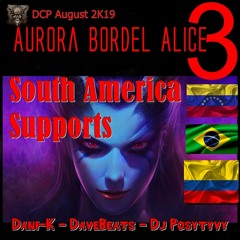 Aurora Bordel Alice South America 3 - Dani-K . DaveBeats . Dj Posytyvy Tribute Famous Trax