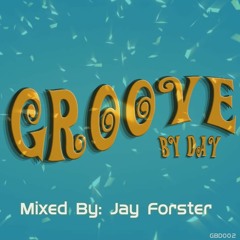 Jay Forster Groove By Day Taster Mix Aug 2019