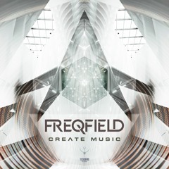 Freqfield - Create Music (Out Now on Beatport)