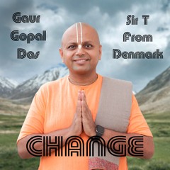 Gaur Gopal Das - Change (Prod: Sir T From Denmark)