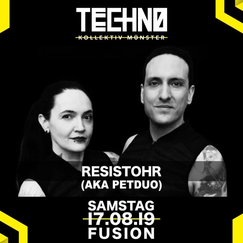 Resistohr (PETDuo Techno Set) @ Techno Kollektiv, Fusion Club, Münster, Germany, 17.08.2019