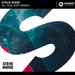 All This Love (Steve Noise Remix)