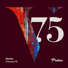 Matter - Visceral 75 (2 hour mix)