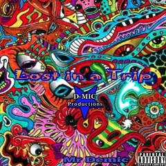 "Lost In A Trip" by Mr Demic Prod by D-Mic-Productions