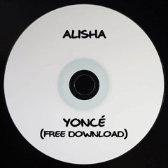 ALISHA - YONCÉ (FREE DOWNLOAD)