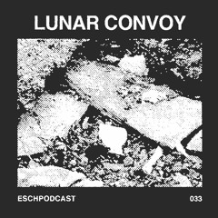 ESCH Podcast 033 | lunar convoy