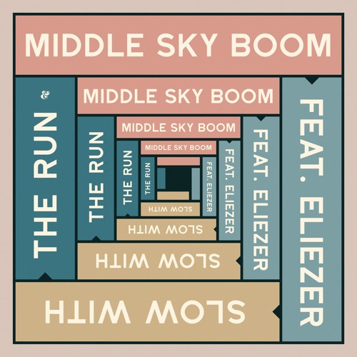 Middle Sky Boom feat. Eliezer - Slow With The Run