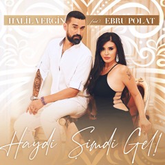 Halil Vergin Ft. Ebru Polat - Haydi Simdi Gel (Extended Mix)