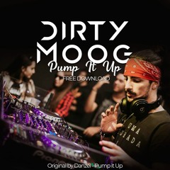 Dirty Moog - Pump It Up (Original By Danzel)