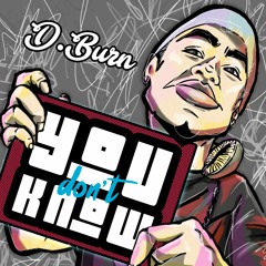 You Don't Know (Prod. by D.Burn)