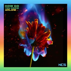 Arlow - How Do You Know [NCS Release]