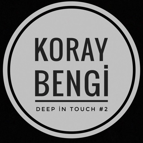 Koray BENGI - DEEP IN TOUCH #2