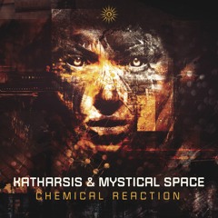 KATHARSIS & MYSTICAL SPACE - Chemical Reaction
