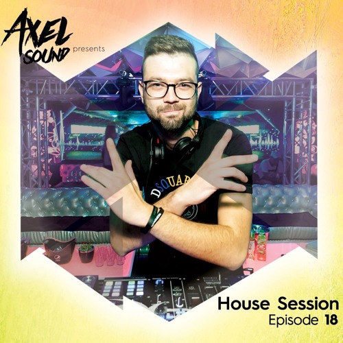 Axel Sound - House Session Episode 18