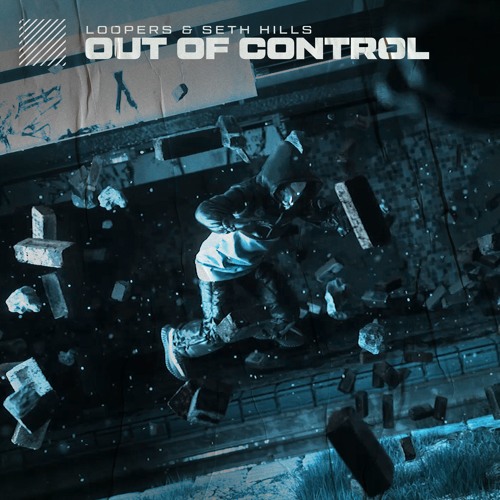 LOOPERS & Seth Hills - Out Of Control