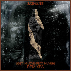 Zathlute - Lost In Love (feat. Nuyuh) (Fitch Remix)