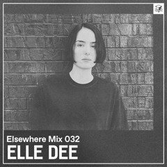 Elsewhere Mix 032: Elle Dee