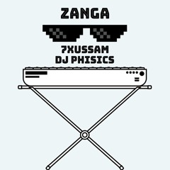 ZANGA - 7XUSSAM ft DJ PHISICS