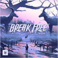Kisshi - Break Free [UXN Release]