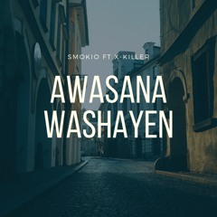 AWASANA WASHAYEN - SMOKIO FT X - KILLER