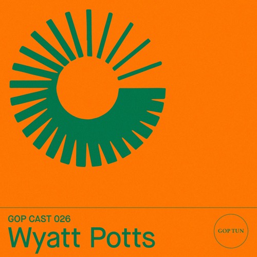 Gop Cast 026 - Wyatt Potts