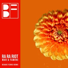 Ra Ra Riot - War & Famine (Behave Ferris Remix)