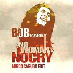 FREE DOWNLOAD: Bob Marley - No Women No Cry (Mirco Caruso Edit)