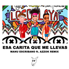 Locoplaya - Esa Carita Que Me Llevas (Manu Escribano X Azzok Remix)