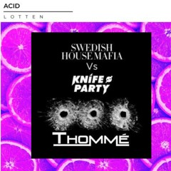 SHM Vs Knife Party Vs LOTTEN - Antidote Acid (Thommé MashuP)