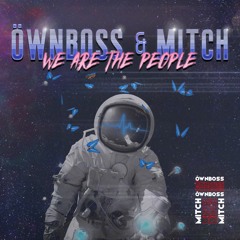 We Are The People (Ownboss, Mitch Rework)