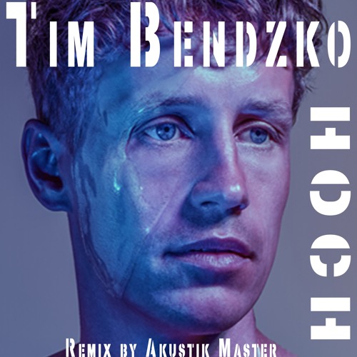 Stream Tim Bendzko - Hoch Remix produced by Akustik Master by αкυѕтιк мαѕтєя 𝕋𝕙𝕖 ℂ𝕣𝕖𝕒𝕥𝕠𝕣 | Listen online free on SoundCloud