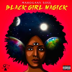 BLACK GIRL MAGICK - MAHOGANY SOUL