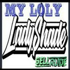 Lady Shade - My Loly (SellRude Remix)FREE DOWNLOAD!!
