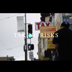 Taking Risks Ft. T Casa
