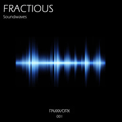RWX001 : Fractious - Soundwaves (Original Mix) [RAW WORX]