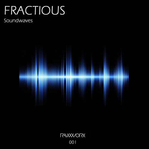 RWX001 : Fractious - Soundwaves (Original Mix) [RAW WORX]