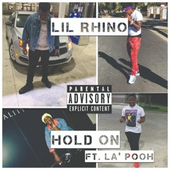 LIL RHINO - HOLD ON (FT. La' Pooh)