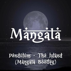Pendulum - The Island (Mangata Bootleg) [FREE DOWNLOAD]