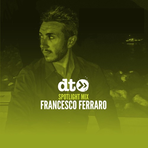 Spotlight Mix: Francesco Ferraro
