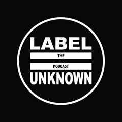 Label Unknown Podcast Pilot