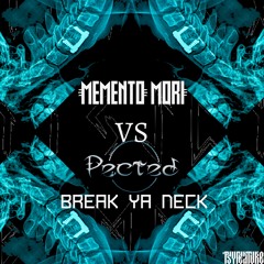 Memento Mori VS Pected - Break Ya Neck (FREEDOWNLOAD)
