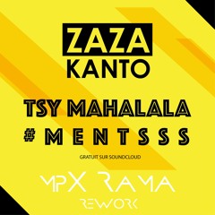 ZAZA KANTO - TSY MAHALALA #MENTSss (mpX Rama Rework)