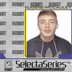ReBoot Selecta Series 001 - Eugene McCauley