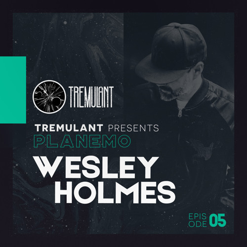 Tremulant Presents Planemo Featuring Wesley Holmes