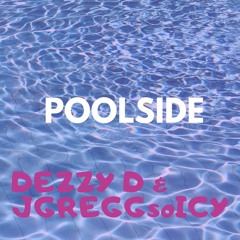 POOLSIDE(FEAT. DEZZY D)